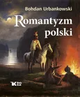 Romantyzm polski - Bohdan Urbankowski