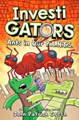 InvestiGators: Ants in Our P.A.N.T.S. - Green John Patrick