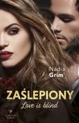Zaślepiony. Love is blind - Nadia Grim