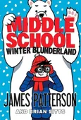 Middle School Winter Blunderland - James Patterson