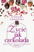 Życie jak czekolada - Agnieszka Zakrzewska