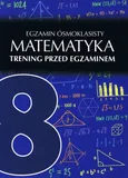 Egzamin ósmoklasisty Matematyka Trening przed egzaminem - Outlet - Agata Sulińska