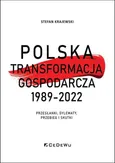 Polska transformacja gospodarcza 1989-2022 - Stefan Krajewski
