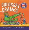 Amazing Machines Colossal Cranes - Tony Mitton