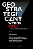 Geostrategiczny wybór Rosji u zarania trzeciego tysiąclecia - Tom 2 - Rafał Lisiakiewicz