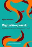 Migrantki - opiekunki - Agnieszka Małek