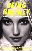 Being Britney - Bickerdike Jennifer Otter