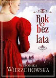 Rok bez lata - Weronika Wierzchowska