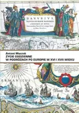 Życie codzienne w podróżach po Europie w XVI i XVII w. - Antoni Mączak