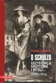 O Schulzu Egzystencji, erotyzmie i myśli Repliki i fikcje - Konrad Ludwicki