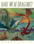 Dare We Be Dragons? - Barry Falls