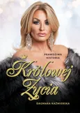Prawdziwa historia Królowej Życia - Dagmara Kaźmierska