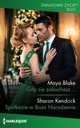 Gdy się zakochasz / Spotkanie w Boże Narodzenie - Maya Blake