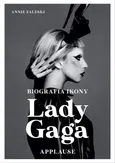 Lady Gaga Applause Biografia ikony - Annie Zaleski