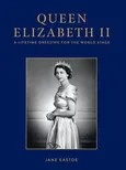 Queen Elizabeth II - Jane Eastoe