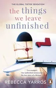 The Things We Leave Unfinished - Rebecca Yarros