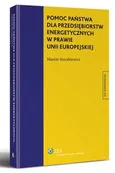 Pomoc państwa dla przedsiębiorstw energetycznych w prawie Unii Europejskiej - Marcin Stoczkiewicz