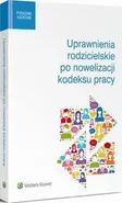 Uprawnienia rodzicielskie po nowelizacji kodeksu pracy - Małgorzata Skibińska