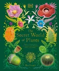 The Secret World of Plants - Ben Hoare