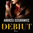 Debiut - Andrzej Dziurawiec