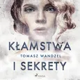 Kłamstwa i sekrety - Tomasz Wandzel