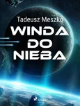 Winda do nieba - Tadeusz Meszko