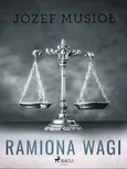 Ramiona wagi - Józef Musiol