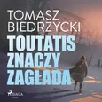 Toutatis znaczy zagłada - Tomasz Biedrzycki