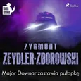 Major Downar zastawia pułapkę - Zygmunt Zeydler-Zborowski