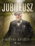Jubileusz - Michał Bałucki