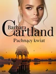 Pachnący kwiat - Ponadczasowe historie miłosne Barbary Cartland - Barbara Cartland