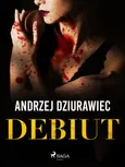 Debiut - Andrzej Dziurawiec