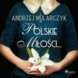 Polskie miłości... - Andrzej Mularczyk