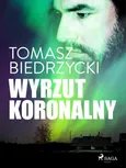 Wyrzut koronalny - Tomasz Biedrzycki