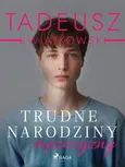 Trudne narodziny mężczyzny - Tadeusz Kwiatkowski