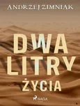 Dwa litry życia - Andrzej Zimniak