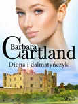 Diona i dalmatyńczyk - Ponadczasowe historie miłosne Barbary Cartland - Barbara Cartland