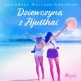 Dziewczyna z Ajutthai - Agnieszka Walczak-Chojecka