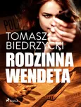 Rodzinna wendeta - Tomasz Biedrzycki