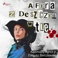 Afera z deszczem w tle - Dariusz Barczewski