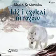 Idź i czekaj mrozów - Marta Krajewska