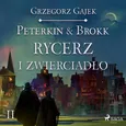 Peterkin &amp; Brokk 2: Rycerz i zwierciadło - Grzegorz Gajek