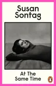 At the Same Time - Susan Sontag