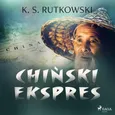 Chiński ekspres - K. S. Rutkowski