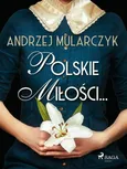 Polskie miłości... - Andrzej Mularczyk