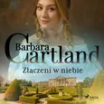 Złączeni w niebie - Ponadczasowe historie miłosne Barbary Cartland - Barbara Cartland