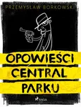 Opowieści Central Parku - Przemysław Borkowski