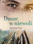 Dusze w niewoli - Bolesław Prus