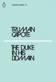 The Duke in His Domain - Truman Capote