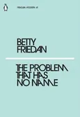 The Problem that Has No Name - Betty Friedan